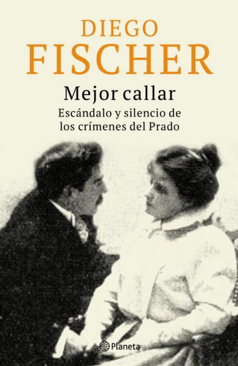 MEJOR CALLAR, ESCANDALO Y SILENCIO DE LOS CRIMENES DEL PRADO 