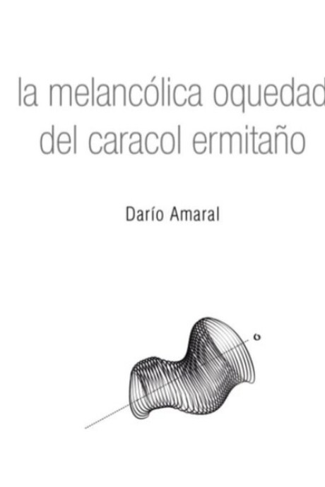 LA MELANCOLICA OQUEDAD DEL CARACOL ERMITAÑO LA MELANCOLICA OQUEDAD DEL CARACOL ERMITAÑO