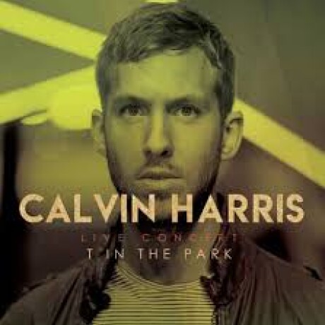 (c) Calvin Harris - Live In Concert T In The Park - Vinilo (c) Calvin Harris - Live In Concert T In The Park - Vinilo