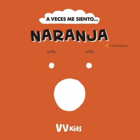 A VECES ME SIENTO... NARANJA A VECES ME SIENTO... NARANJA