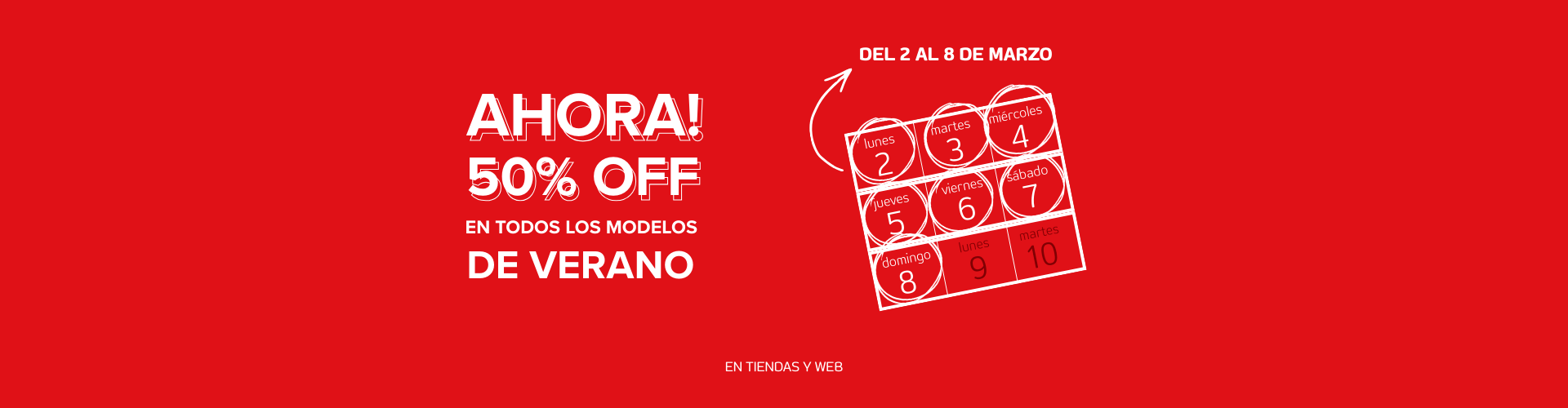 2 al 8 de marzo - 50%OFF todo verano