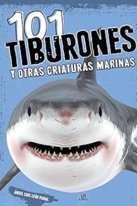 101 TIBURONES Y OTRAS CRIATURAS MARINAS 101 TIBURONES Y OTRAS CRIATURAS MARINAS
