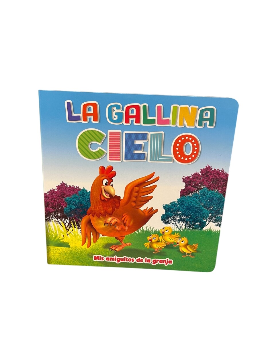 Libro Coleccion "Mis Amiguitos de la Granja" - La Gallina Cielo 