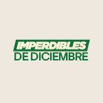 Imperdibles de Diciembre