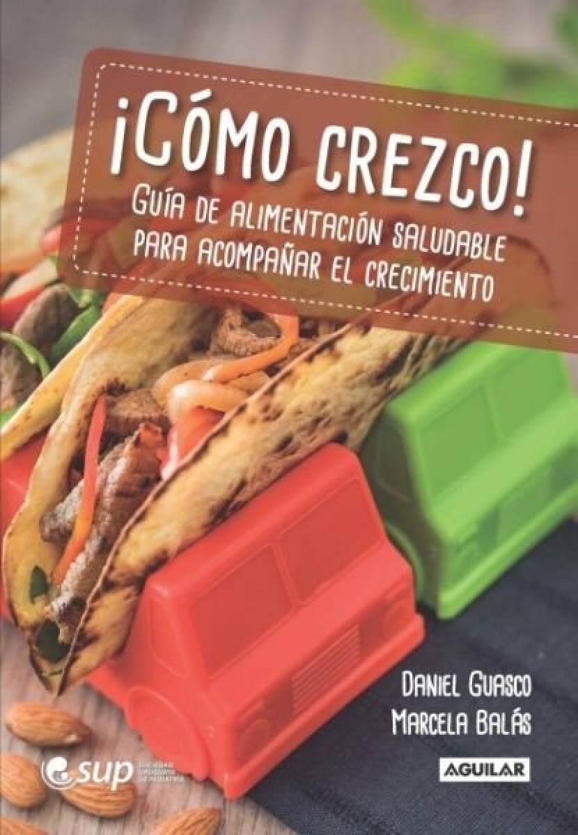 COMO CREZCO! GUIA DE ALIMENTACION SALUDABLE PARA ACOMPAÑAR EL CRECIMIENTO 