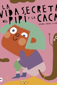 Vida Secreta Del Pipí Y La Caca, La Vida Secreta Del Pipí Y La Caca, La