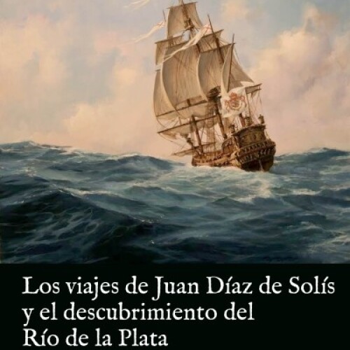 Viajes De Juan Díaz De Solís Viajes De Juan Díaz De Solís