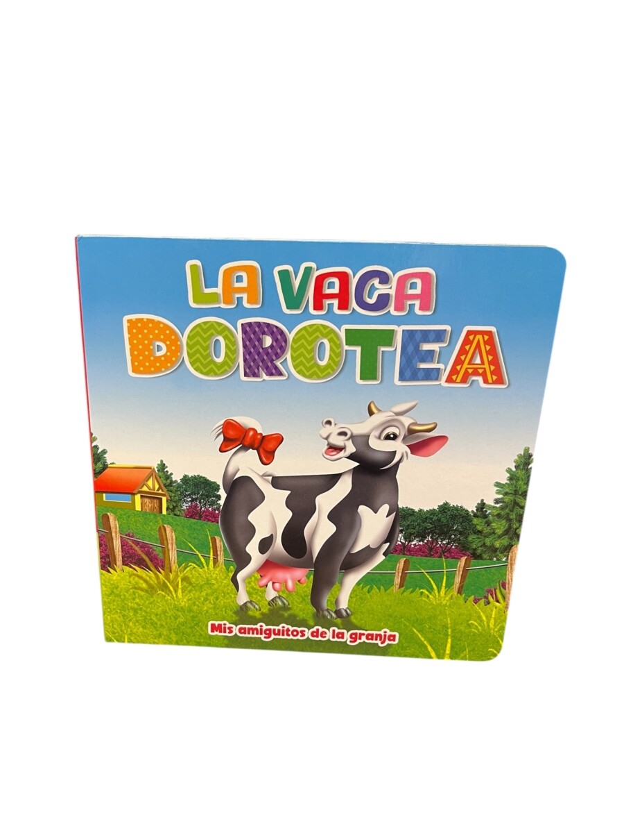 Libro Coleccion "Mis Amiguitos de la Granja" - La Vaca Dorotea 