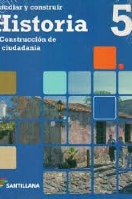 ESTUDIAR Y CONSTRUIR 5 HISTORIA Y CONSTRUCCION DE CIUDADANIA ESTUDIAR Y CONSTRUIR 5 HISTORIA Y CONSTRUCCION DE CIUDADANIA
