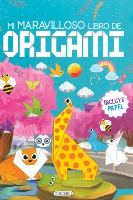 MI MARAVILLOSO LIBRO DE ORIGAMI MI MARAVILLOSO LIBRO DE ORIGAMI