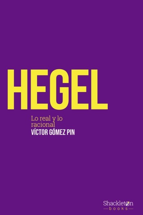 HEGEL: LO REAL Y LO RACIONAL HEGEL: LO REAL Y LO RACIONAL