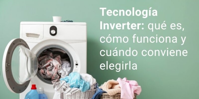 Tecnología Inverter: qué es, cómo funciona y cuándo conviene elegirla