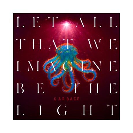 Garbage - Let All That We Imagine Be The Light - Vinilo Garbage - Let All That We Imagine Be The Light - Vinilo