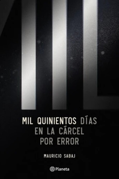 MIL QUINIENTOS DIAS EN LA CARCEL POR ERROR MIL QUINIENTOS DIAS EN LA CARCEL POR ERROR