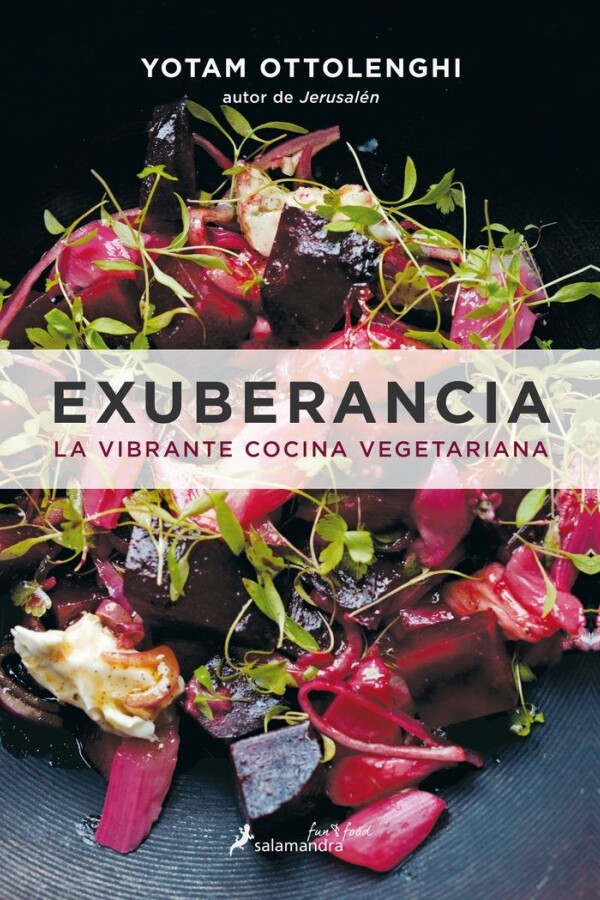 Exuberancia: La Vibrante Cocina Vegetariana Exuberancia: La Vibrante Cocina Vegetariana
