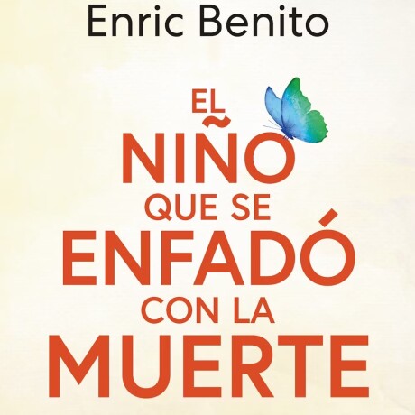 NIÑO QUE SE ENFADO CON LA MUERTE, EL NIÑO QUE SE ENFADO CON LA MUERTE, EL