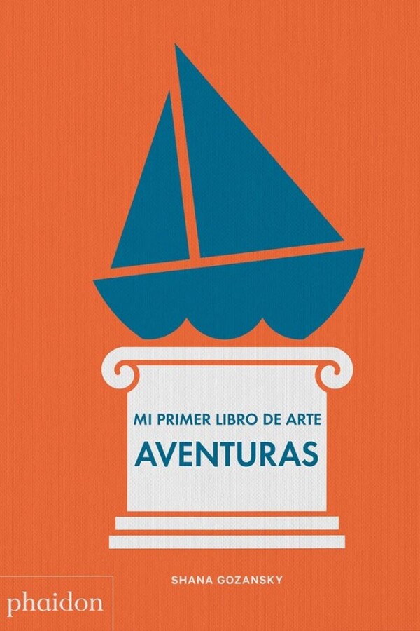 Mi Primer Libro De Arte: Aventuras Mi Primer Libro De Arte: Aventuras