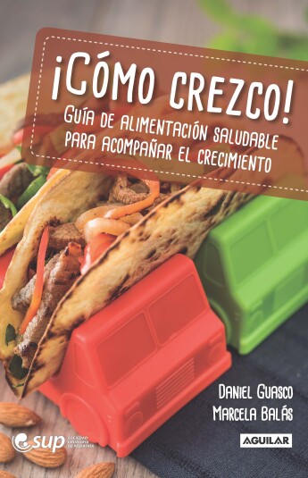 ¡Cómo crezco! Guía de alimentación saludable para acompañar el crecimiento ¡Cómo crezco! Guía de alimentación saludable para acompañar el crecimiento