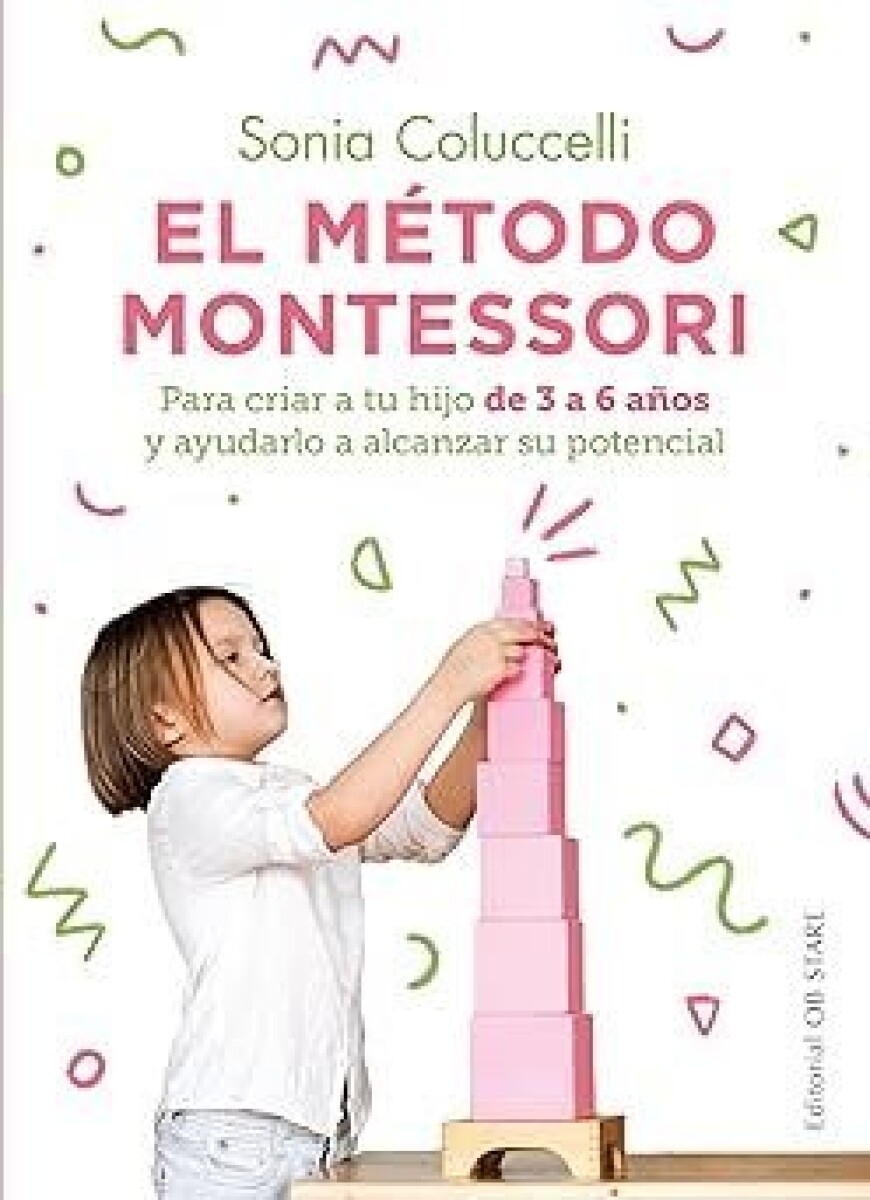 EL METODO MONTESSORI PARA CRIAR A TU HIJO DE 3 A 6 AÑOS Y AYUDARLO A ALCANZAR TODO SU POTE 