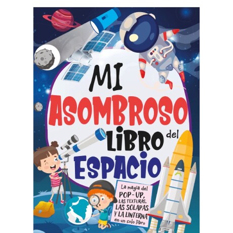 MI ASOMBROSO LIBRO DEL ESPACIO MI ASOMBROSO LIBRO DEL ESPACIO