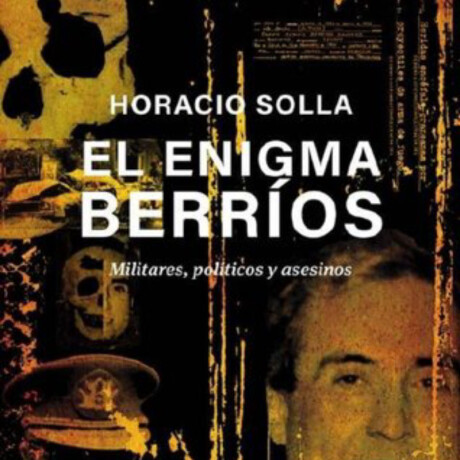 EL ENIGMA BERRIOS MILITARES POLITICOS Y ASESINOS EL ENIGMA BERRIOS MILITARES POLITICOS Y ASESINOS