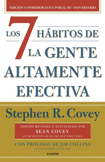 Los 7 hábitos de la gente altamente efectiva. Edicion 30.º aniversario Los 7 hábitos de la gente altamente efectiva. Edicion 30.º aniversario