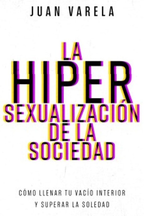 LA HIPERSEXUALIZACION DE LA SOCIEDAD LA HIPERSEXUALIZACION DE LA SOCIEDAD