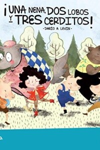 ¡una Nena, Dos Lobos Y Tres Cerdos! ¡una Nena, Dos Lobos Y Tres Cerdos!