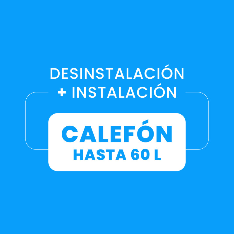 Desinstalación + Instalación de calefon hasta 60 Desinstalación + Instalación de calefon hasta 60