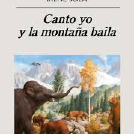 CANTO YO Y LA MONTAÑA BAILA CANTO YO Y LA MONTAÑA BAILA