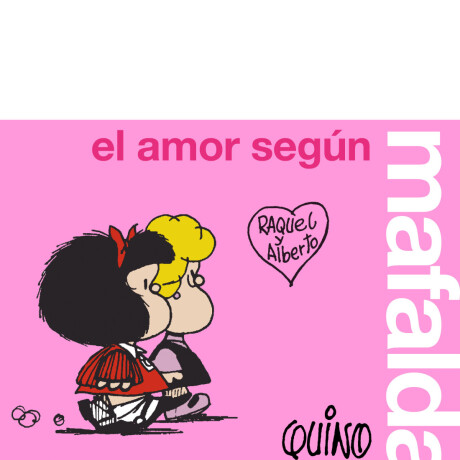 EL AMOR SEGUN MAFALDA EL AMOR SEGUN MAFALDA