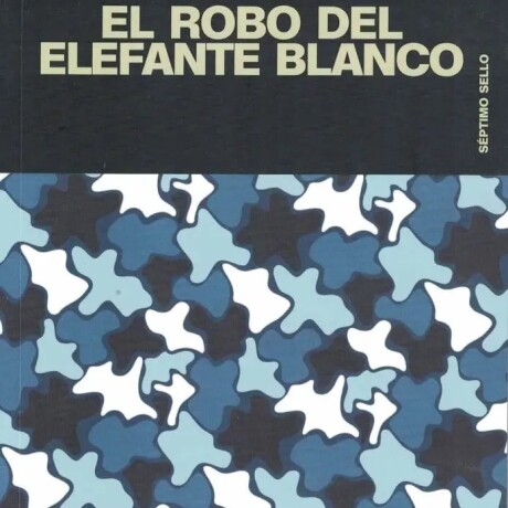 EL ROBO DEL ELEFANTE BLANCO EL ROBO DEL ELEFANTE BLANCO