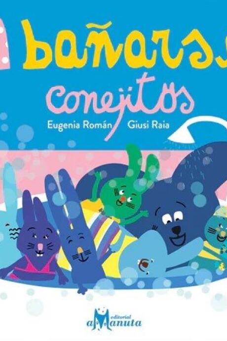 A BAÑARSE, CONEJITOS A BAÑARSE, CONEJITOS