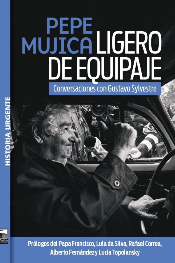 Pepe Mujica. Ligero De Equipaje Pepe Mujica. Ligero De Equipaje