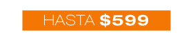 Hasta $599
