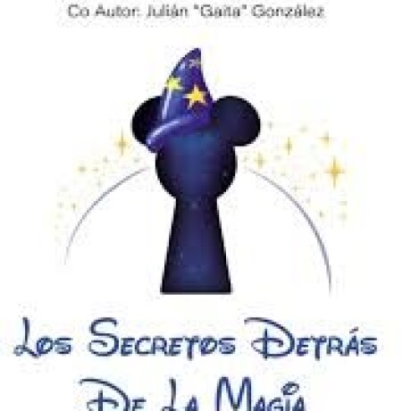 LOS SECRETOS DETRAS DE LA MAGIA LOS SECRETOS DETRAS DE LA MAGIA
