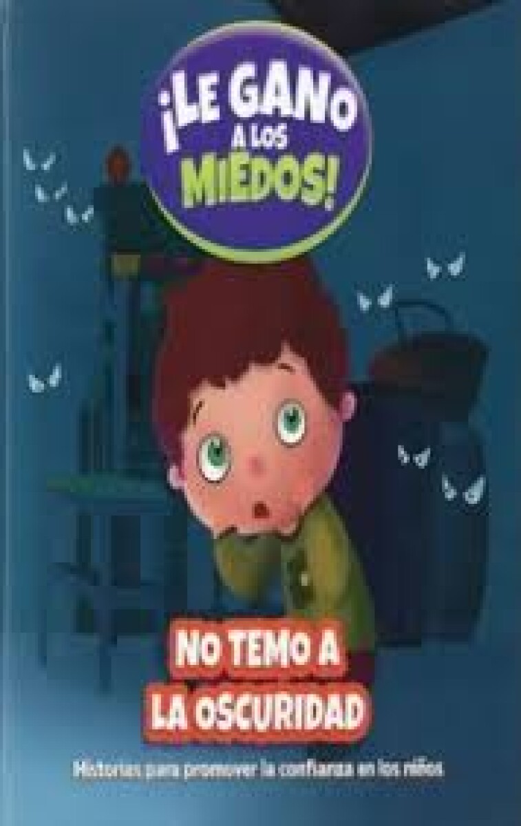 LE GANO A LOS MIEDOS - NO TEMO A LA OSCURIDAD 