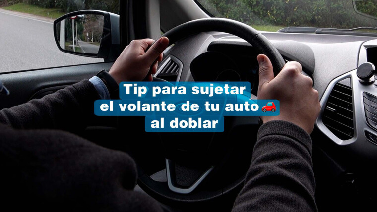 Tip para sujetar correctamente el volante de tu auto al doblar