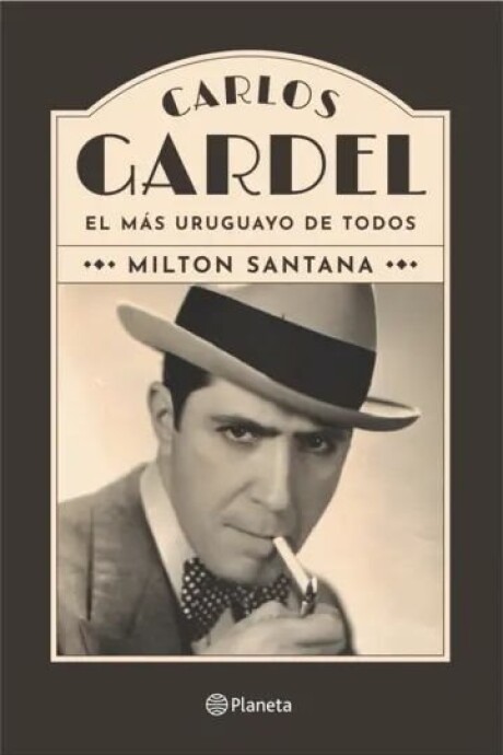 CARLOS GARDEL EL MAS URUGUAYO DE TODOS CARLOS GARDEL EL MAS URUGUAYO DE TODOS