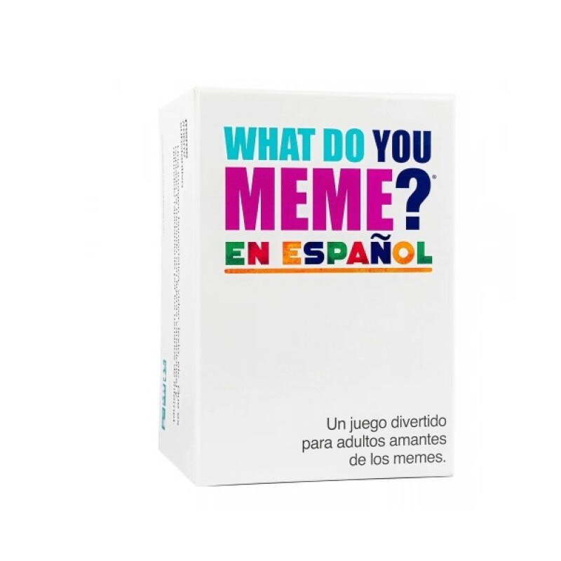 What Do You Meme? WHAT DO YOU MEME
