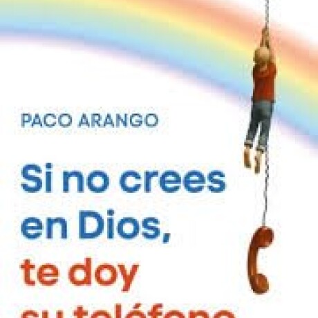 SI NO CREES EN DIOS, TE DOY SU TELEFONO SI NO CREES EN DIOS, TE DOY SU TELEFONO