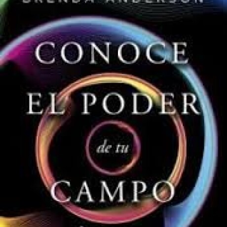CONOCE EL PODER DE TU CAMPO CUANTICO CONOCE EL PODER DE TU CAMPO CUANTICO
