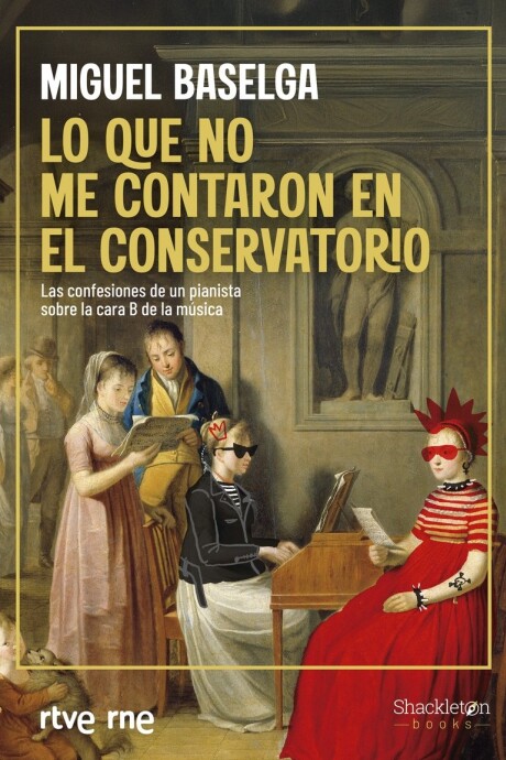 QUE NO ME CONTARON EN EL CONSERVATORIO, LO QUE NO ME CONTARON EN EL CONSERVATORIO, LO