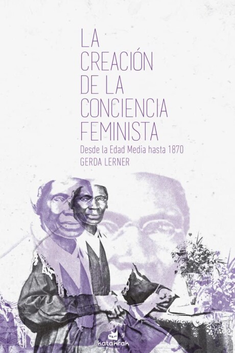 LA CREACIÓN DE LA CONCIENCIA FEMINISTA LA CREACIÓN DE LA CONCIENCIA FEMINISTA