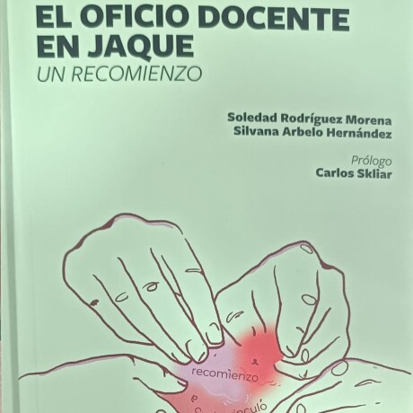 EL OFICIO DOCENTE EN JAQUE. UN RECOMIENZO EL OFICIO DOCENTE EN JAQUE. UN RECOMIENZO
