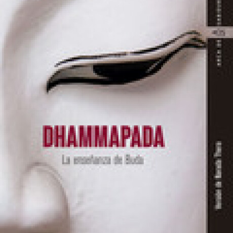DHAMMAPADA. LA ENSEÑANZA DE BUDA DHAMMAPADA. LA ENSEÑANZA DE BUDA