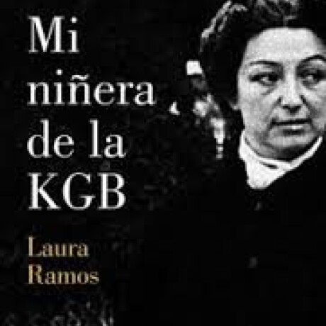 MI NIÑERA DE LA KGB MI NIÑERA DE LA KGB