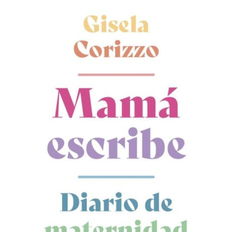 MAMA ESCRIBE. DIARIO DE MATERNIDAD MAMA ESCRIBE. DIARIO DE MATERNIDAD