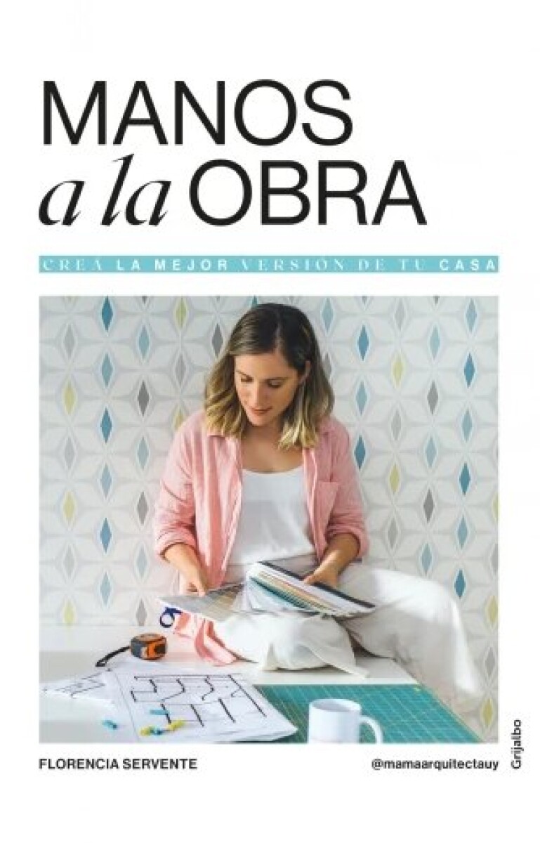 MANOS A LA OBRA. CREA LA MEJOR VERSION DE TU CASA 