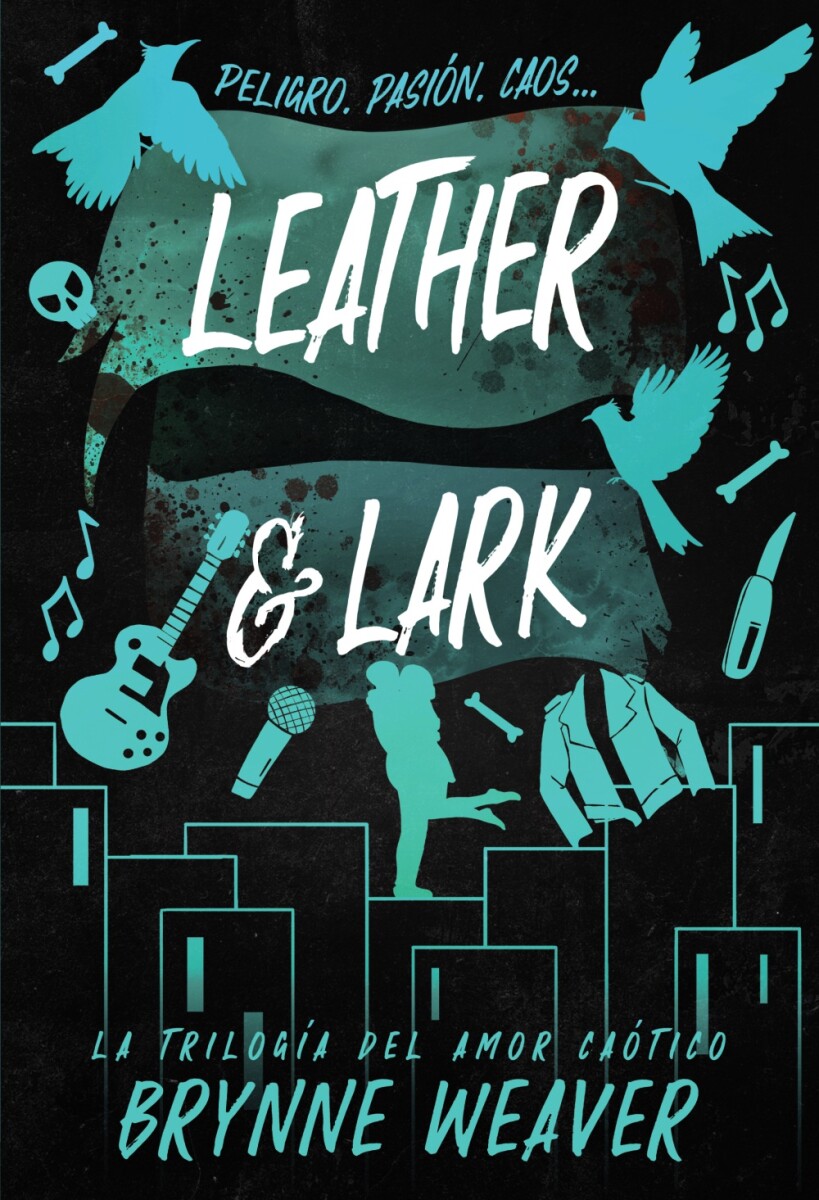 Leather & Lark. Trilogía del amor caótico 02 
